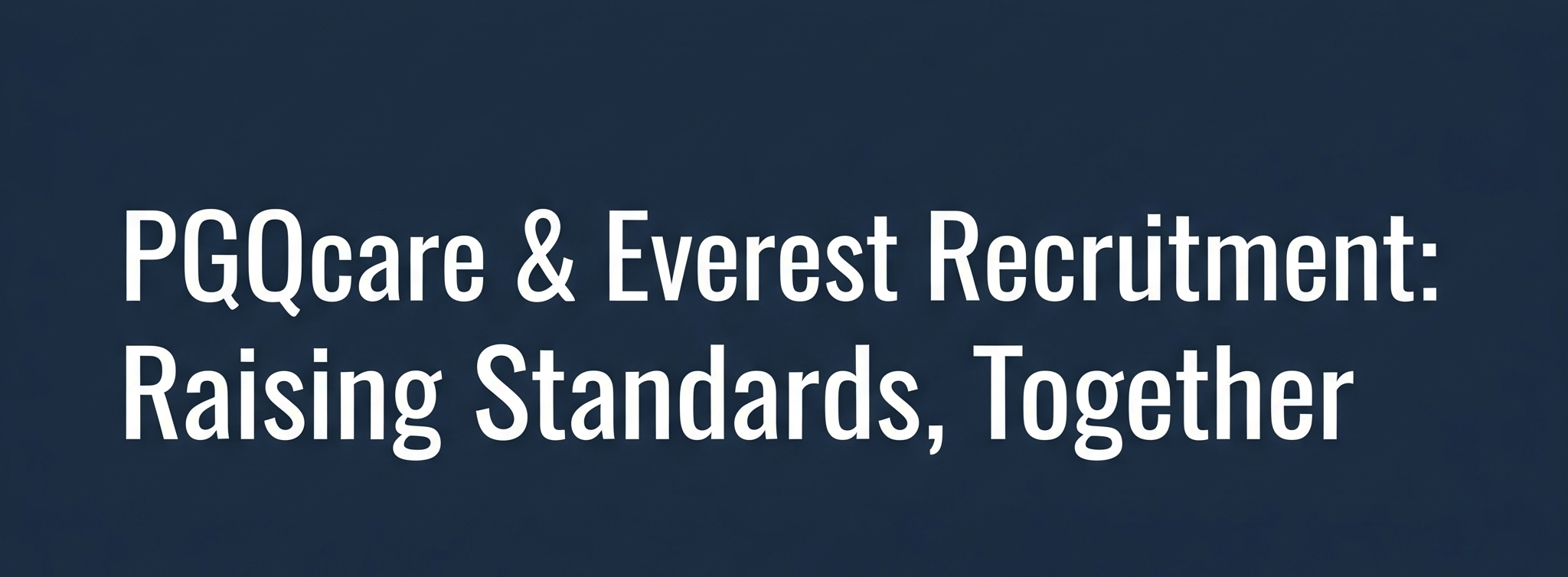PGQcare & Everest Recruitment: Raising Standards, Together